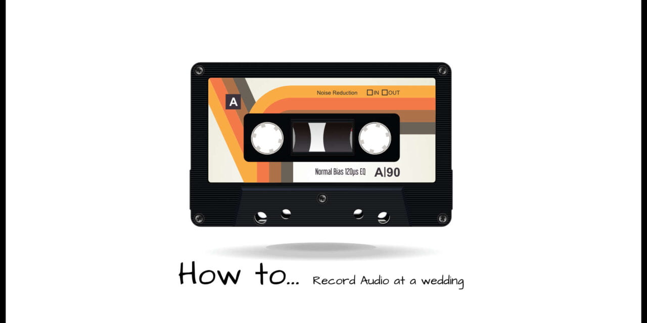 How to record Audio at a wedding