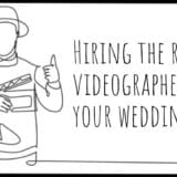 Choosing the right videographer for your wedding