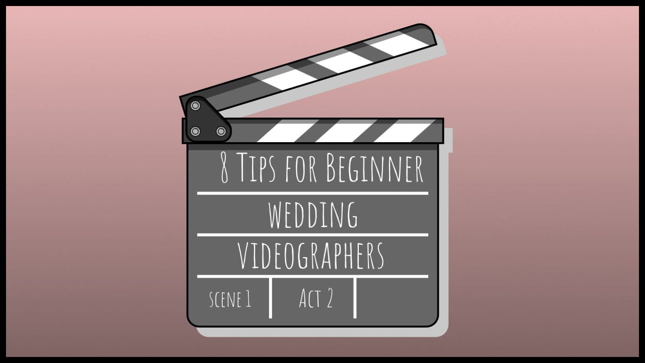 8 tips for the beginner wedding videographer